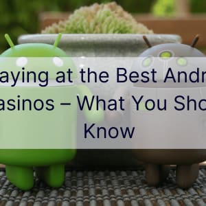 En İyi Android Kumarhanelerinde Oynamak – Bilmeniz Gerekenler