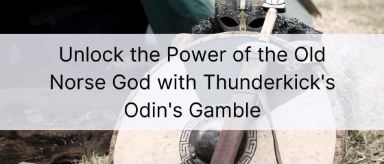 Thunderkick'in Odin's Gamble'Ä± ile Eski Ä°skandinav TanrÄ±sÄ±nÄ±n gÃ¼cÃ¼nÃ¼ ortaya Ã§Ä±karÄ±n