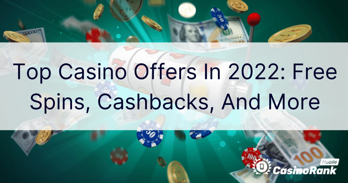 2022'de En Ä°yi Casino Teklifleri: Ãœcretsiz DÃ¶ndÃ¼rmeler, Geri Ã–demeler ve Daha FazlasÄ±