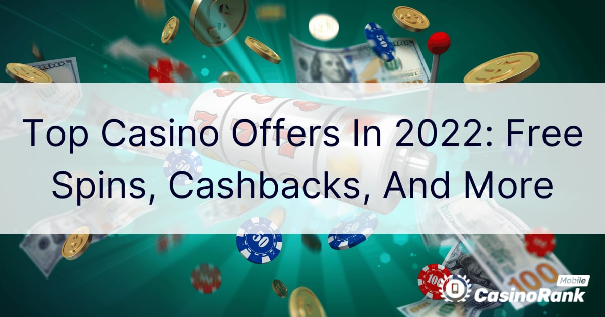 2022'de En Ä°yi Casino Teklifleri: Ãœcretsiz DÃ¶ndÃ¼rmeler, Geri Ã–demeler ve Daha FazlasÄ±